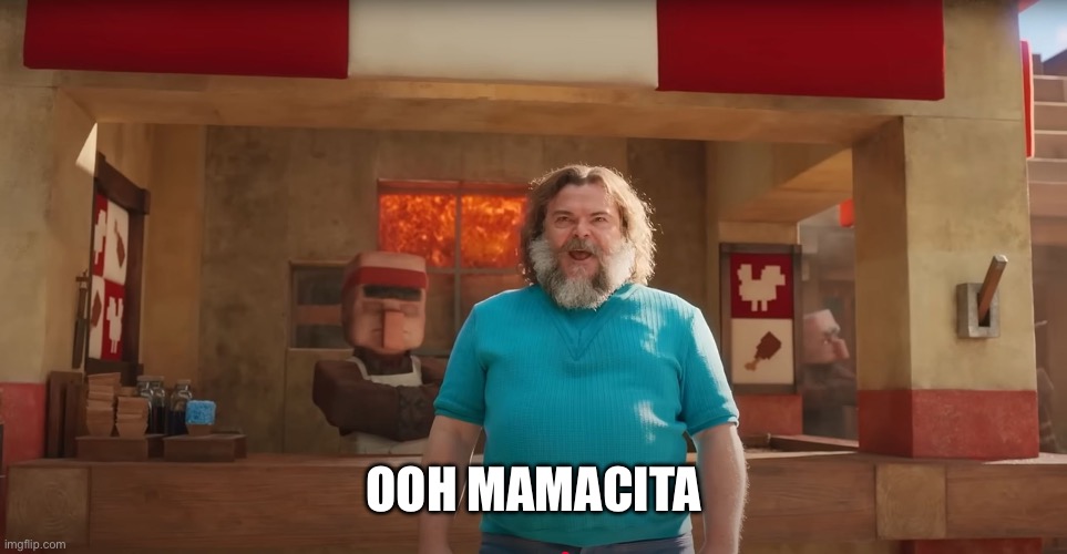 Ooh mamacita | image tagged in lava chicken | made w/ Imgflip meme maker