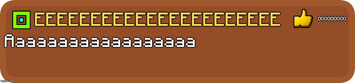 Vvvvvvvvvvvvvv | Ooooooooo; Eeeeeeeeeeeeeeeeeeeeee; Aaaaaaaaaaaaaaaaaa | image tagged in ccccccccccccccc | made w/ Imgflip meme maker
