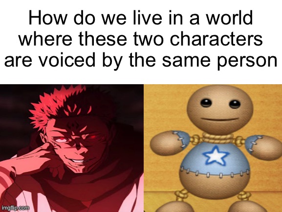Bruh how | How do we live in a world where these two characters are voiced by the same person | image tagged in jjk,anime,funny,memes | made w/ Imgflip meme maker