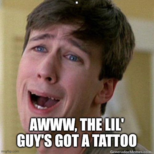 awww | Awww, the lil' guy's got a tattoo | image tagged in awww | made w/ Imgflip meme maker