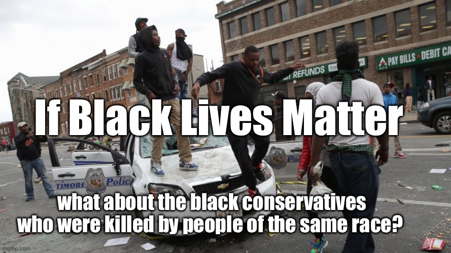 RIP Eunice Dwumfour (1993-2023) | If Black Lives Matter; what about the black conservatives who were killed by people of the same race? | image tagged in blm,memes,stupid liberals | made w/ Imgflip meme maker
