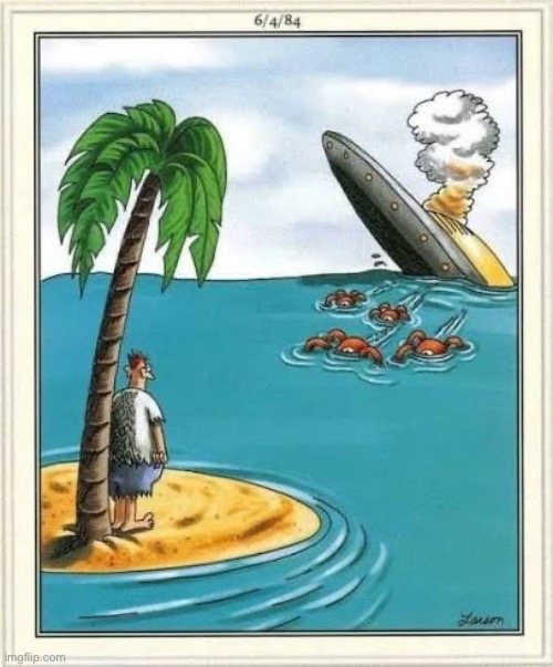 Uh oh! | image tagged in the far side,comics,shipwrecked,aliens,space ship,island | made w/ Imgflip meme maker