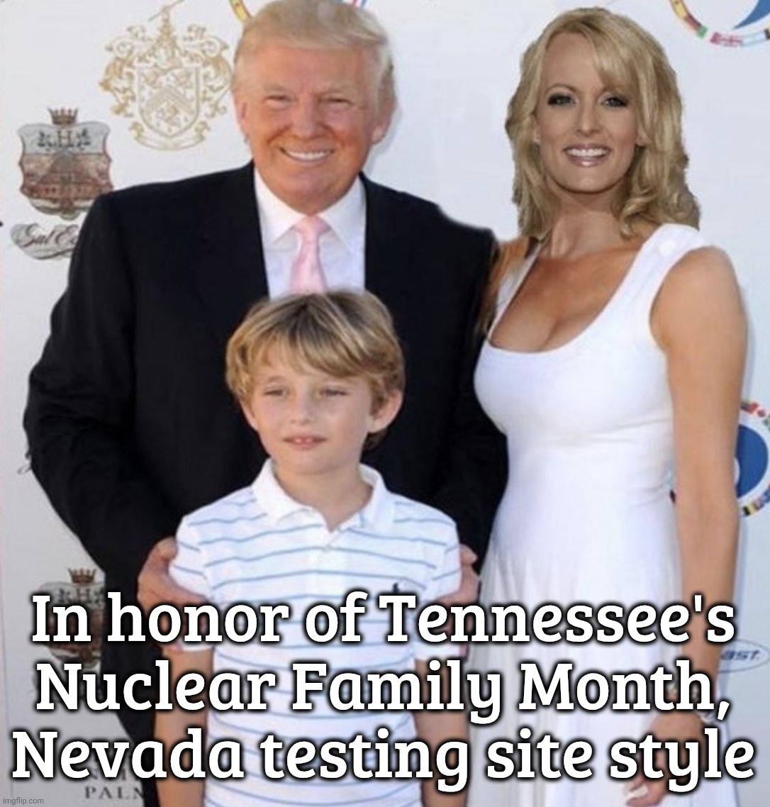 Trump Stormy Daniels | In honor of Tennessee's Nuclear Family Month, Nevada testing site style | image tagged in trump stormy daniels | made w/ Imgflip meme maker