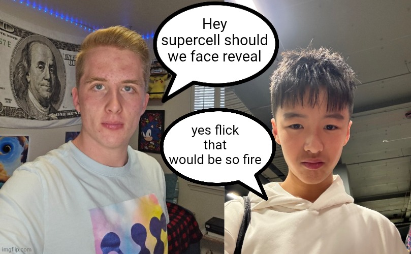 Hey supercell should we face reveal yes flick that would be so fire | made w/ Imgflip meme maker