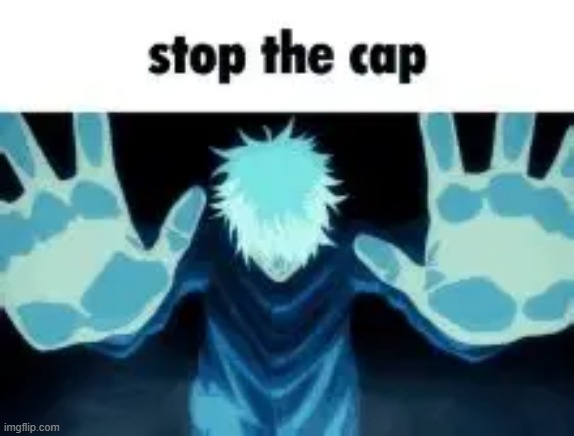 Cap | image tagged in cap | made w/ Imgflip meme maker