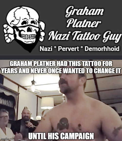 Graham Platner had his Nazi tattoo for years | image tagged in nazi tattoo guy graham platner,atga12 jpg | made w/ Imgflip meme maker