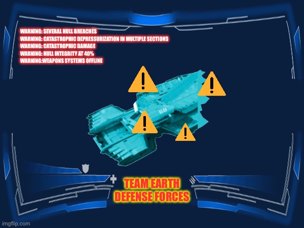 Warning: Several Hull Breaches
Warning: Catastrophic Depressurization in multiple sections
Warning: Catastrophic Damage
Warning: Hull Integr | made w/ Imgflip meme maker