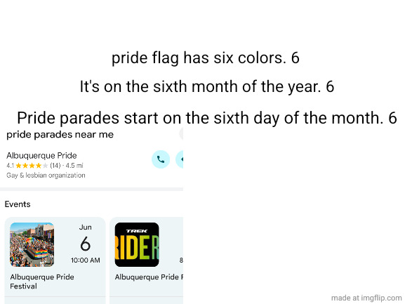 Blank White Template | pride flag has six colors. 6; It's on the sixth month of the year. 6; Pride parades start on the sixth day of the month. 6 | image tagged in blank white template | made w/ Imgflip meme maker