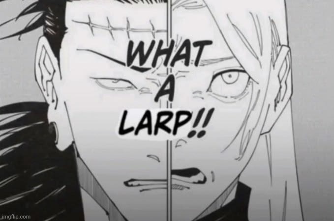 What a larp | image tagged in what a larp | made w/ Imgflip meme maker
