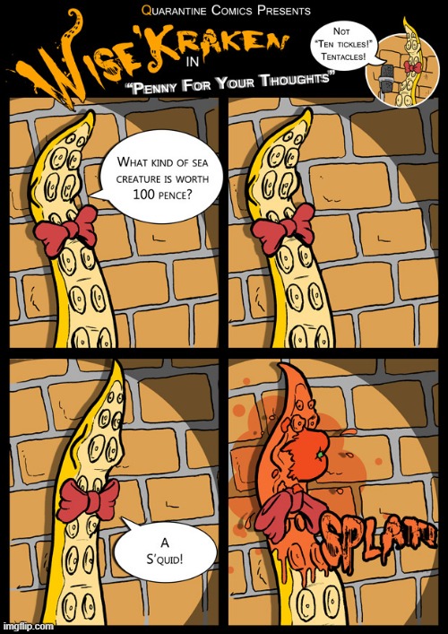 image tagged in kraken,comedian,pence,squid,tomato,splat | made w/ Imgflip meme maker