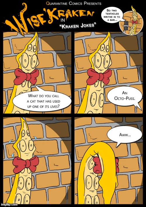 image tagged in kraken,comedian,cat,lives,octopus,oof | made w/ Imgflip meme maker