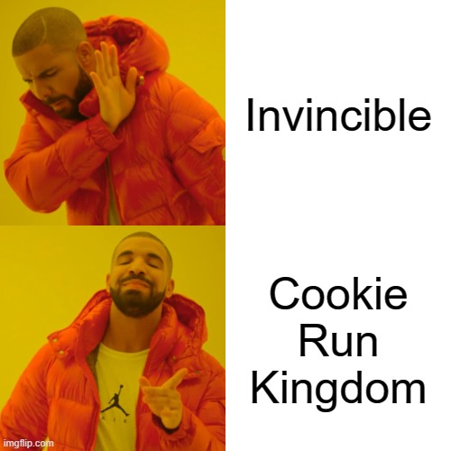 Drake Hotline Bling | Invincible; Cookie Run Kingdom | image tagged in memes,drake hotline bling | made w/ Imgflip meme maker