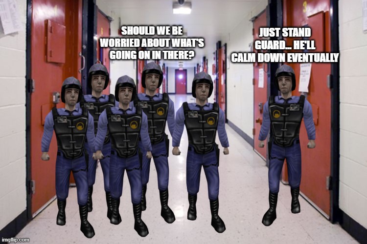 should we be worried about what's going on in there? just stand guard... he'll calm down eventually | made w/ Imgflip meme maker