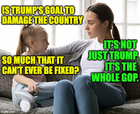 The disintegrating circle of life. | is Trump's goal to
damage the country
 
 
 
so much that it
can't ever be fixed? it's not 
just trump.
it's the 
whole gop. | image tagged in mother daughter talk,memes,trump,circle of life | made w/ Imgflip meme maker