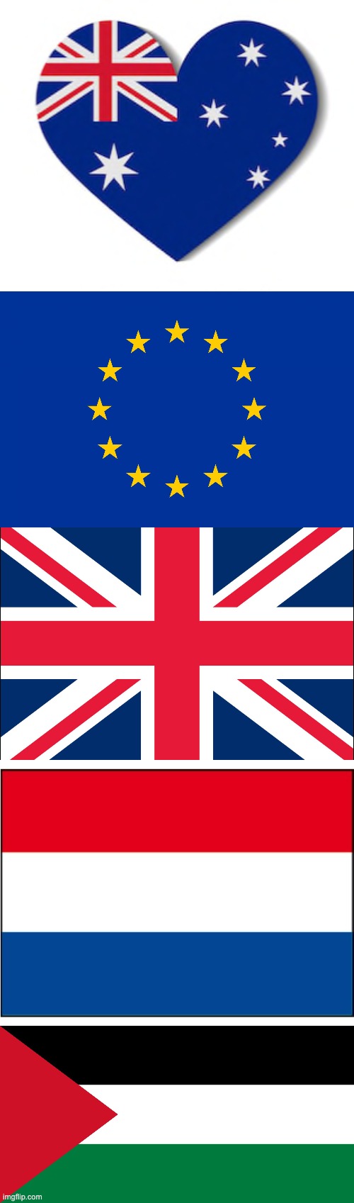 image tagged in australia flag heart,eu flag,great britain,dutch flag,palestine | made w/ Imgflip meme maker