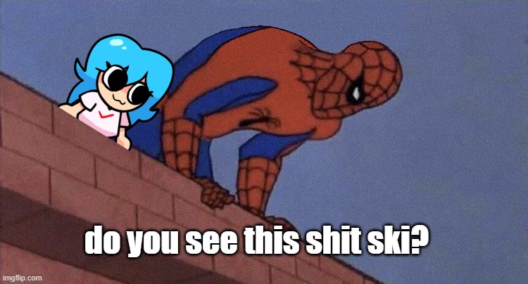 hello ski | do you see this shit ski? | image tagged in do you see this shit blank | made w/ Imgflip meme maker