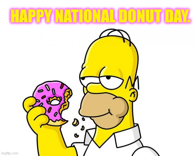 Happy National Donut Day | Happy National Donut Day. | image tagged in homer simpson donut,donut | made w/ Imgflip meme maker