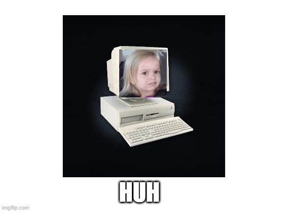web design museum huh? | huh | image tagged in blank white template,web design museum | made w/ Imgflip meme maker