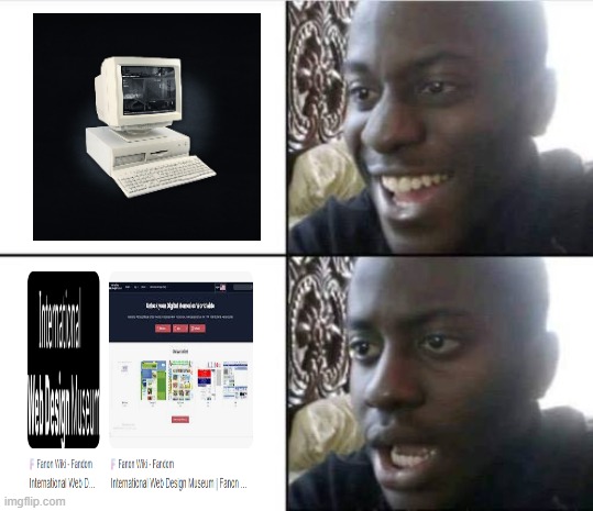why wiki fandom why ruined web design museum | image tagged in good then bad,web design museum,fandom | made w/ Imgflip meme maker