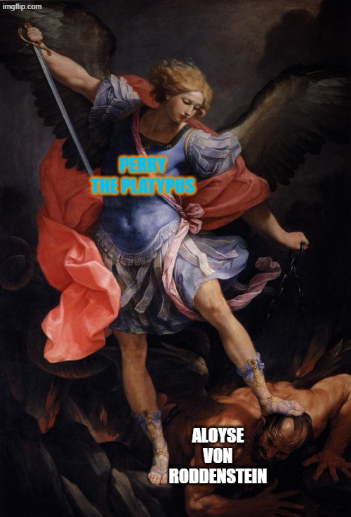 The Archangel Michael Defeating Satan | Perry the platypus; aloyse von roddenstein | image tagged in the archangel michael defeating satan,phineas and ferb,perry the platypus | made w/ Imgflip meme maker