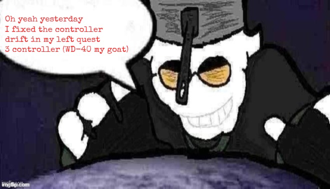 I also got this game called into the radius and so far its hella peak | Oh yeah yesterday I fixed the controller drift in my left quest 3 controller (WD-40 my goat) | image tagged in dtu7 official announcement temp | made w/ Imgflip meme maker