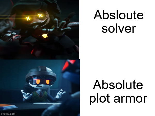 You have heard of teh absolute solver, now get ready for the absolute plot armor | Absloute solver; Absolute plot armor | image tagged in plot armor,murder drones,memes | made w/ Imgflip meme maker