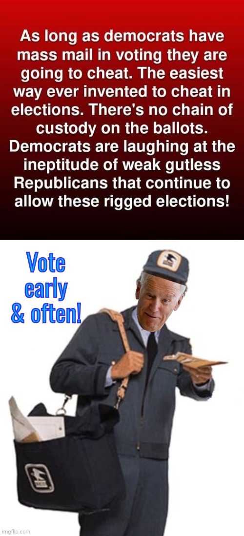 Geritol Joe and mail in vote fraud | Vote early & often! | image tagged in img 41 jpeg,mailman,voter fraud,creepy joe biden | made w/ Imgflip meme maker