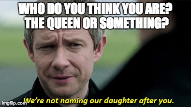 WHO DO YOU THINK YOU ARE? THE QUEEN OR SOMETHING? | made w/ Imgflip meme maker
