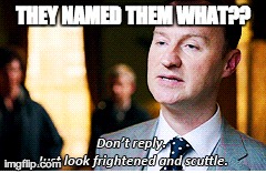 THEY NAMED THEM WHAT?? | made w/ Imgflip meme maker