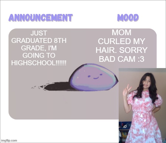 im so happy! also i got an art award, yippie!!! | mom curled my hair. sorry bad cam :3; Just graduated 8th grade, i'm going to highschool!!!!!! | image tagged in petrock's temp | made w/ Imgflip meme maker