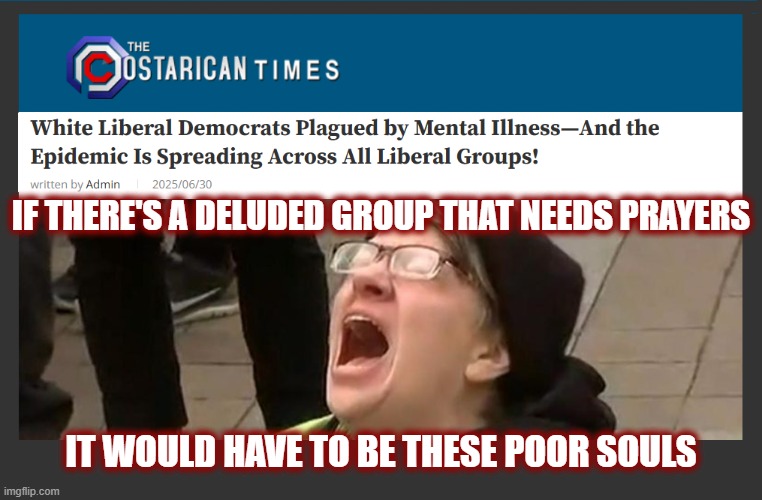 Seriously. Pray for these folks. | If there's a deluded group that needs prayers; it would have to be these poor souls | image tagged in politics,american politics,prayers,liberals,maga,prayer warriors | made w/ Imgflip meme maker
