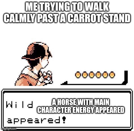 Blank Wild Pokemon Appears | ME TRYING TO WALK CALMLY PAST A CARROT STAND; A HORSE WITH MAIN CHARACTER ENERGY APPEARED | image tagged in blank wild pokemon appears,ai meme | made w/ Imgflip meme maker