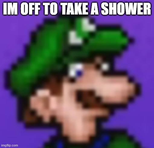 i love blogposting | im off to take a shower | image tagged in loogi | made w/ Imgflip meme maker