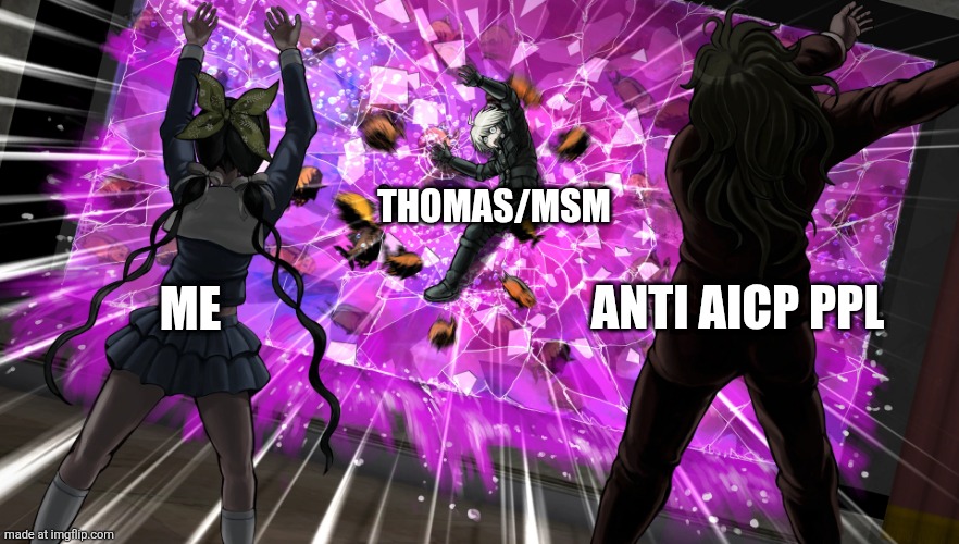 He's an aislop ytber who treats me like thwok | Thomas/msm; Anti aicp ppl; Me | image tagged in gonta and tenko throw k1-bo at glass | made w/ Imgflip meme maker