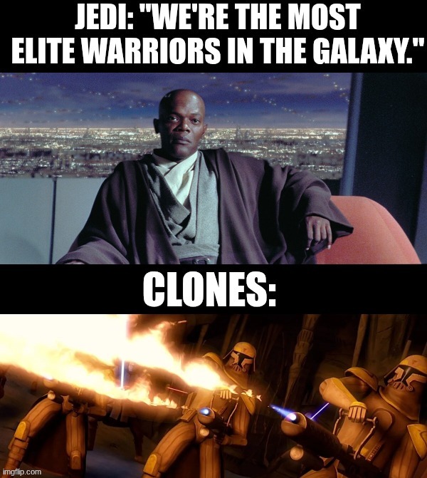 Jedi vs Clone Troopers | image tagged in jedi vs clones jpg,clone troopers,jedi,vs | made w/ Imgflip meme maker
