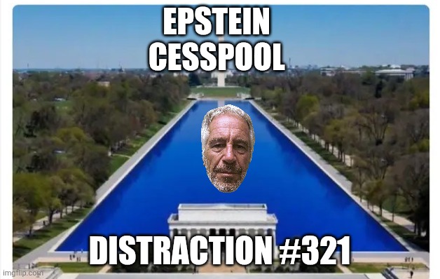 Epstein | Epstein 
cesspool; Distraction #321 | image tagged in cesspool,distraction | made w/ Imgflip meme maker