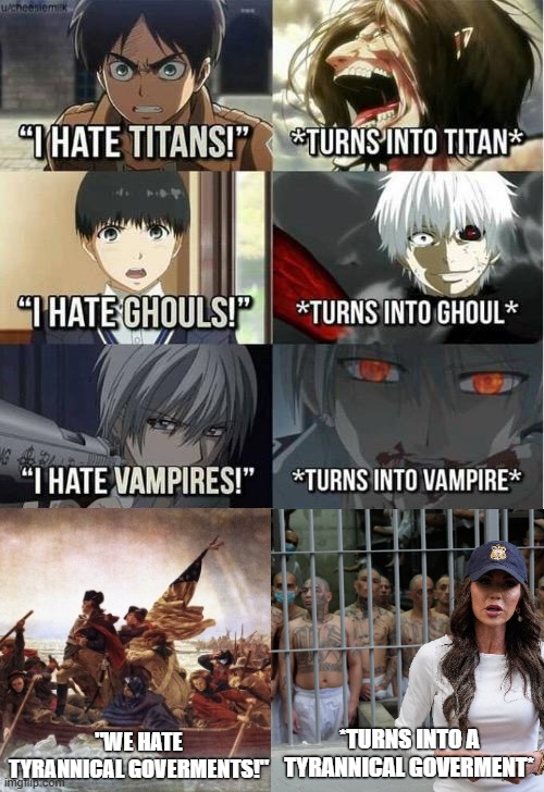 "We Hate Tyranny!" | "We hate tyrannical goverments!"; *turns into a tyrannical goverment* | image tagged in i hate titans turns into titan,trump sucks,progressive meme,anti-fascism,irony | made w/ Imgflip meme maker
