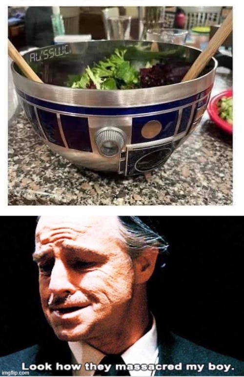 R2 Salad Bowl? | image tagged in look how they massacred my boy | made w/ Imgflip meme maker