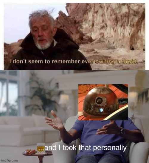 R4 Would Like a Word | image tagged in and i took that personally | made w/ Imgflip meme maker