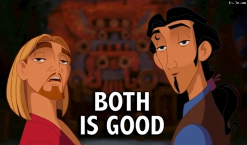 Both is Good | image tagged in both is good | made w/ Imgflip meme maker