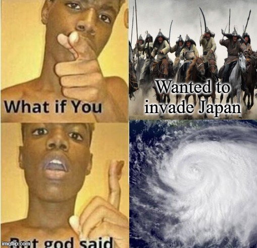 Kamikaze | Wanted to invade Japan | image tagged in what if you wanted to go to heaven | made w/ Imgflip meme maker