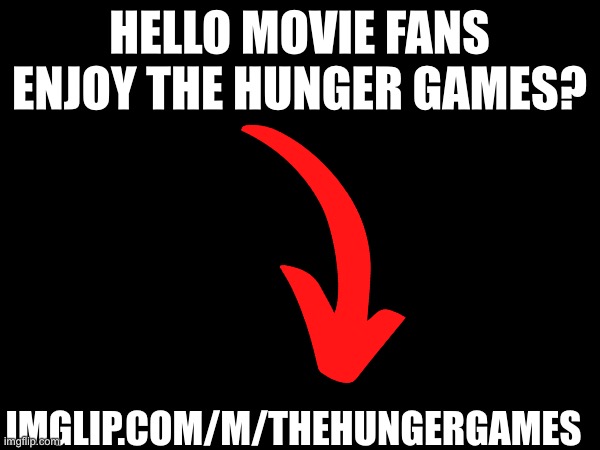 Stream Plug | Hello movie fans
Enjoy the hunger games? Imglip.com/m/thehungergames | image tagged in hunger games,katniss everdeen,new stream,katniss respect,movies,dystopia | made w/ Imgflip meme maker