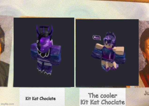 The Cooler Daniel | The cooler Kit Kat Choclate; Kit Kat Choclate | image tagged in the cooler daniel | made w/ Imgflip meme maker