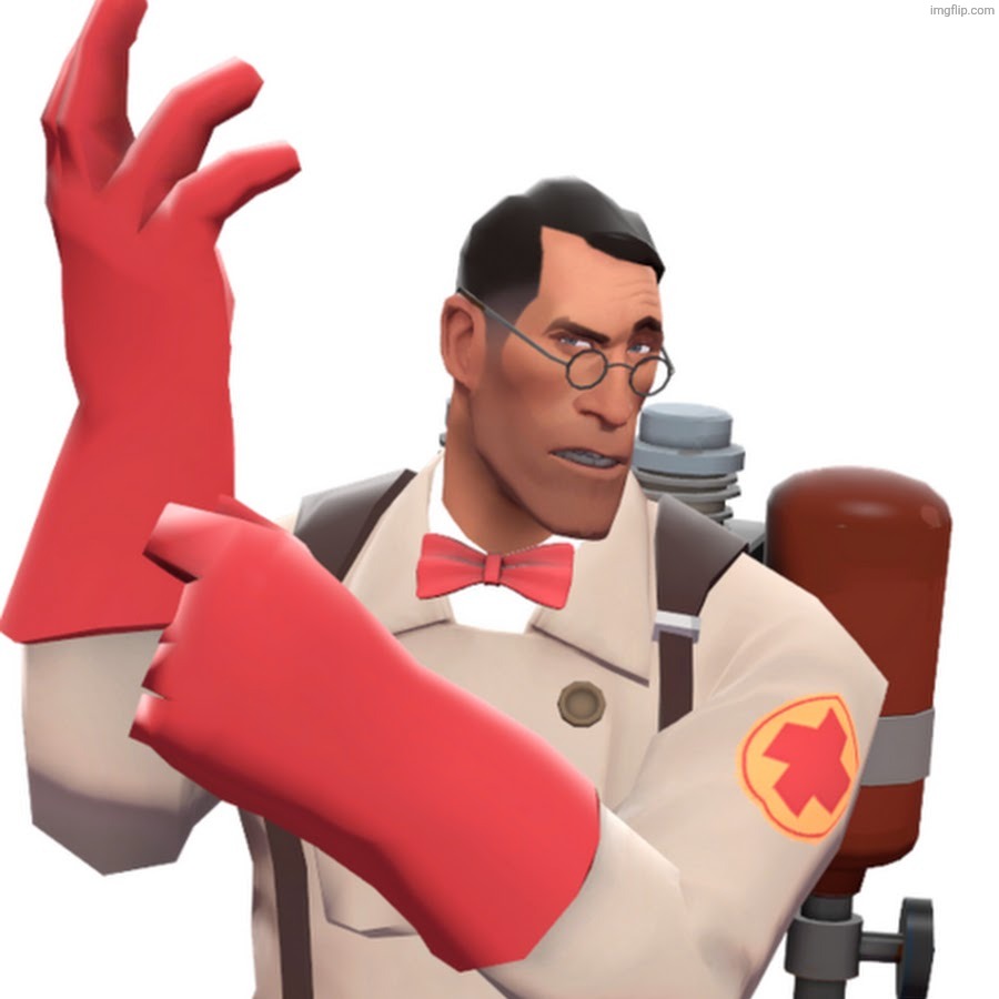 tf2 medic | image tagged in tf2 medic | made w/ Imgflip meme maker