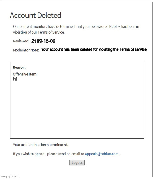 banned from ROBLOX | 2189-15-09; Your account has been deleted for violating the Terms of service; hi | image tagged in banned from roblox | made w/ Imgflip meme maker