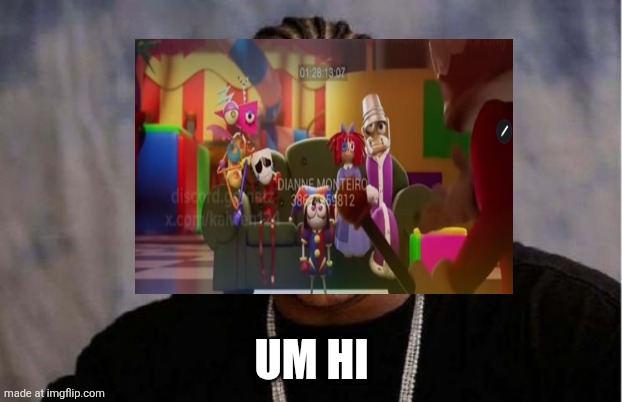 Yo Dawg Heard You Meme | Um hi | image tagged in memes,yo dawg heard you | made w/ Imgflip meme maker