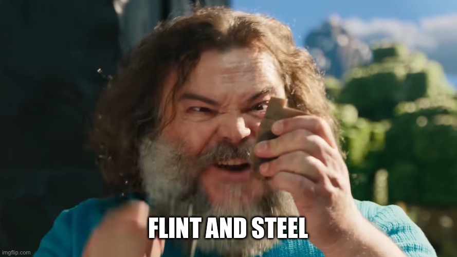 Flint and steel | image tagged in flint and steel | made w/ Imgflip meme maker