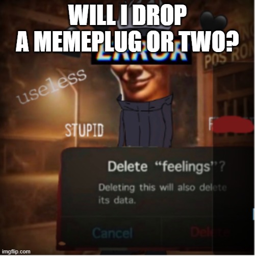 should i? | will i drop a memeplug or two? | image tagged in corny png | made w/ Imgflip meme maker