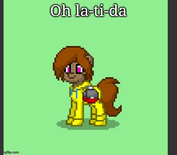Kit in Pony Town | Oh la-ti-da | image tagged in kit in pony town | made w/ Imgflip meme maker