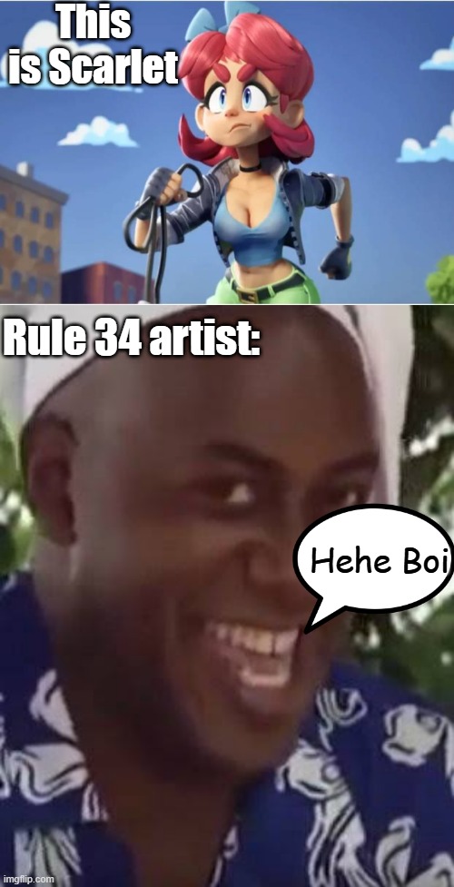Scarlet Skips... | This is Scarlet; Rule 34 artist:; Hehe Boi | image tagged in yeah boi chef,scarlet skips,rule 34,rule 34 artist,pc gaming | made w/ Imgflip meme maker